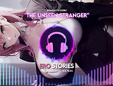 Ero Stories: The Unseen Stranger (Audio,  Asmr,  Whisper,  Seductive,  Healing,  & Sensual)