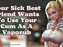 Your Best Friend Wants To Use Your Spunk As A Vaporub ❘ Audio Roleplay