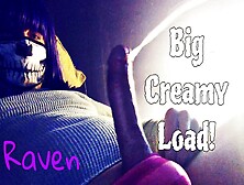 Raven Letrap Shoots A Big Creamy Load