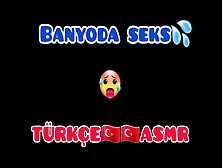 Türkçe Asmr - Banyoda Sex