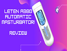 Leten A380 V2 Automatic Masturbator Review