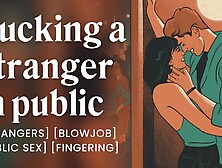 Giving a stranger a bj outside a bar [erotic audio stories] [public sex]