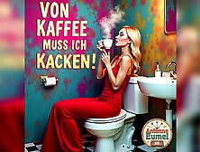 Von Kaffee Muss Ich Kacken