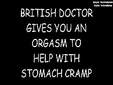 British Doctor Gives You An Climax To Help With Stomach Cramp