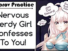 Nervous Nerdy Whore Confesses to You! Wholesome