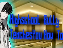 Highschool Bully Teaches You How To Kiss (M 4 M)