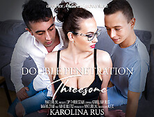 A Double Penetrating Threesome With Two Young Guys And Milf Karolina Rus (18+)