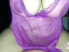 Big Tits Mature Mom In Purple See Through Slut Hard Fucked P1