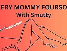 A Very Mommy Foursome.  Are You Such A Good Man For Mommy? [Erotic Audio Roleplay] [Binaural Voices]