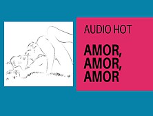 Amor,  Amor Amor (Audio Fine Poetico)