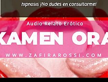 AUDIO RELATO ERÓTICO [EXAMEN ORAL] NARRADO POR VOZ FEMENINA ARGENTINA