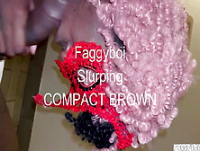 Faggyboi Slurping Compact Brown