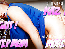 Hot Stepmom Kaz B.  Catches Her Stepson Jerking Off On Her And Now She Wants The Whole Package