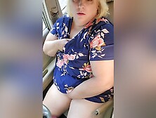 1 Horny Bbw Southern Naughty Hotwife Masturbates In Car In Her Neighborhood Tries Not To Get Caught!