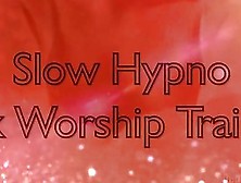 Sissy Slow Hypno Cock Worship