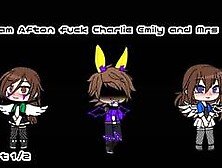 William Afton fuck Charlie Emily and Mrs Emily Part 1/2