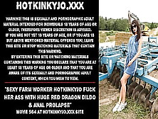 Alluring Farm Worker Hotkinkyjo Fuck Her Rear-End With Giant Red Dragon Dildo & Anal Prolapse