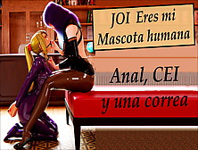 Spanish Joi,  You Are My Pet Now.  Anal And Cei.