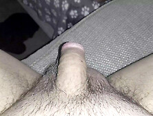 A Lovely Stroking Of My Little Cock