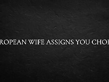 European Wifey Assigns You Chores