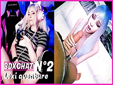 3Dxchat Lexi Aventure! N°2 ! Je Baise Avec Mon Tiper Sur Chaturbate