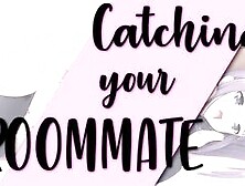 Catching your Roommate Masturbating over you [audio]