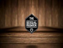 The Sexual Predator - 85518 (6-Min. )