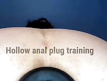 Hollow Anal Plug Training