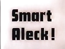 Smart Aleck