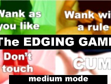 The Edging Game (Cum Control,  Medium Mode)