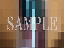 【Sample】Renewal-Goki-Privateshowtimevideo-007-Samplevideo.