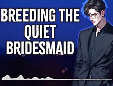 Breeding The Quiet Bridesmaid | Male Moans | Deep Voice | Sleazy Talk | Audio Erotica | M4F