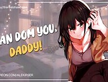 Your Short,  Adorable Best Friend Wants To Dom You! (And Call You Daddy) | Asmr Audio Roleplay