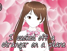 I Blown Off a Stranger On a Plane - Erotic Storytelling (Audio,  ASMR)