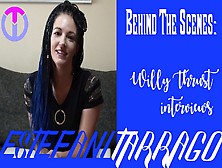 Behind The Scenes: Willy Thrust Interviews Estefani Tarrago