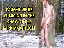 Caught While Cumming In The Snow March 2011