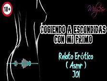 Follando A Escondidas - Relato Erotico - (Asmr) - Voz Y Gemidos Reales