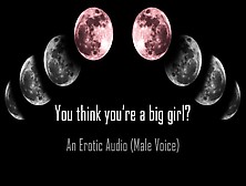 You Think You're A Big Girl? [Erotic Audio]