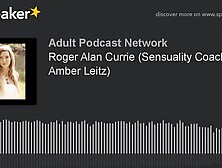 Amber Leitz - Roger Alan Currie Interview