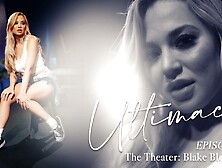 Ultimacy Episode 5.  The Theater : Blake Blossom