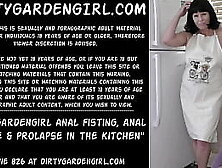 Dirtygardengirl Anal Fisting,  Anal Bottle & Prolapse In The Kitchen